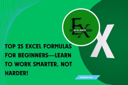 Top 25 Excel Formulas for Beginners—Learn to Work Smarter, Not Harder!