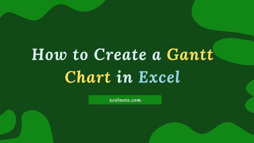 How to Create a Gantt Chart in Excel