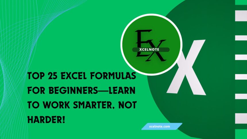 Top 25 Excel Formulas for Beginners—Learn to Work Smarter, Not Harder!